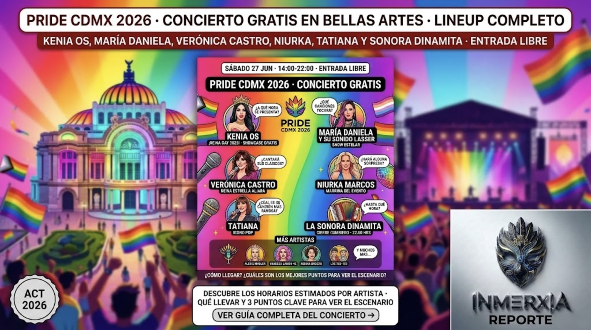 Concierto gratuito del Pride CDMX 2026 en Bellas Artes: Kenia Os, María Daniela, Verónica Castro, Niurka, Tatiana y Sonora Dinamita. Sábado 27 de junio, 14:00-22:00.