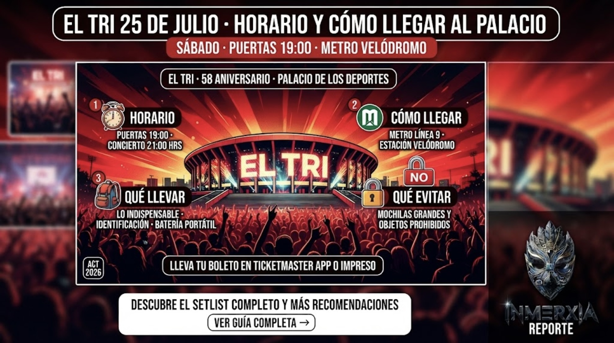 El Tri 25 de julio en el Palacio de los Deportes. Puertas 19:00, concierto 21:00. Cómo llegar en Metro Línea 9, estación Velódromo. Qué llevar y qué evitar.